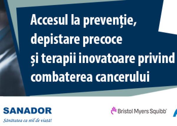 accesul la preventie depistare precoce si terapii inovatoare privind combaterea cancerului