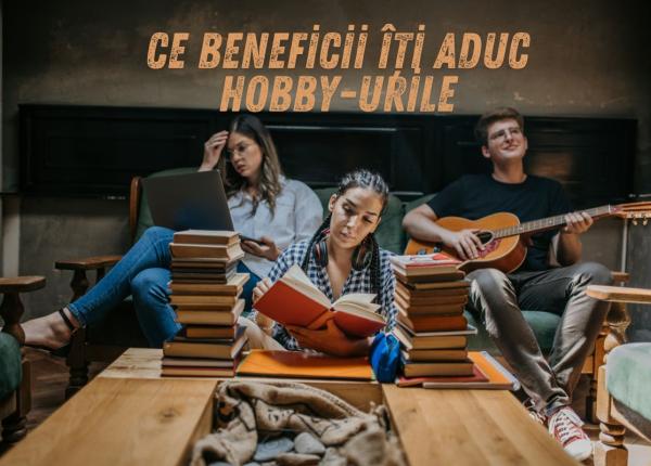beneficiile hobby urilor de ce merita sa ai mai multe pasiuni